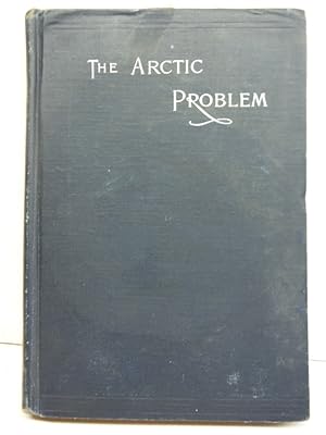 Imagen del vendedor de The Arctic Problem and Narrative of the Peary Relief Expedition of the Academy of Natural Sciences of Philadelphia a la venta por Imperial Books and Collectibles