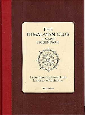 Immagine del venditore per The Himalayan club : le mappe leggendarie : le imprese che hanno fatto la storia dell'alpinismo venduto da Messinissa libri