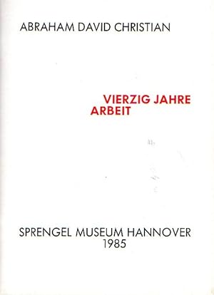 Immagine del venditore per Vierzig Jahre Arbeit. Sprengel Museum Hannover, venduto da Antiquariat Querido - Frank Hermann