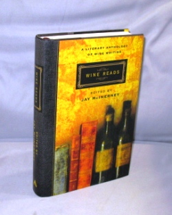 Wine Reads. A Literary Anthology of Wine Writing. Edited by Jay McInerney.