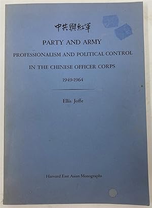 Immagine del venditore per Party and Army: Professionalism and Political Control in the Chinese Officer Corps, 1949-1964 venduto da Oddfellow's Fine Books and Collectables