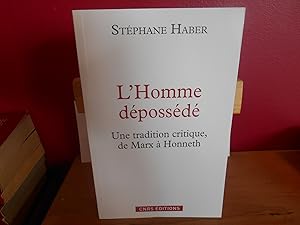 Seller image for L'HOMME DEPOSSEDE ; UNE TRADITION CRITIQUE, DE MARX A HONNETH for sale by La Bouquinerie  Dd