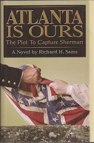 Seller image for Atlanta is Ours: The Plot to Capture Sherman for sale by Auldfarran Books, IOBA