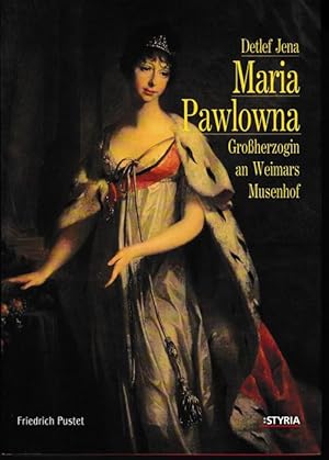 Seller image for Maria Pawlowna. Groherzogin an Weimars Musenhof. for sale by Antiquariat Puderbach