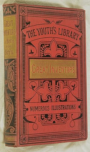 Great Inventors: The Sources of Their Usefulness and the Results of Their Efforts