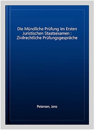 Seller image for Die Mndliche Prfung Im Ersten Juristischen Staatsexamen : Zivilrechtliche Prfungsgesprche -Language: german for sale by GreatBookPrices