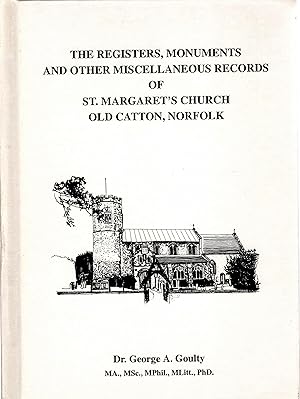 The Registers Monuments and Other Miscellaneous Records of St. Margaret's Church Old Catton Norfolk.