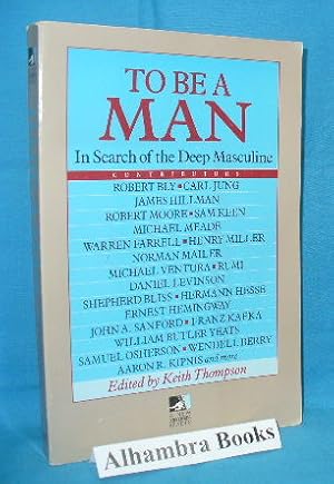 Seller image for To Be a Man: In Search of the Deep Masculine for sale by Alhambra Books