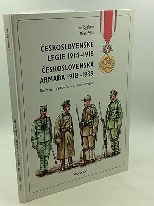 CESKOSLOVENSKE LEGIE 1914-1918 CESKOSLOVENSKA ARMADA 1918-1939: Uniformy - Symbolika - Vystroj - ...