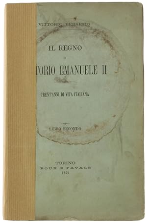IL REGNO DI VITTORIO EMANUELE II - Trent'anni di vita italiana. Libro secondo.: