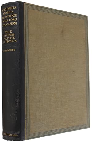 ENCICLOPEDIA STORICA DELLE SCIENZE E DELLO LORO APPLICAZIONI. Volume secondo:. LE SCIENZE APPLICA...