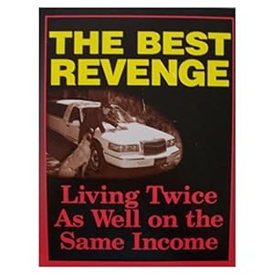 Bild des Verkufers fr The Best Revenge: Living Twice as Well on the Same Income (Paperback) zum Verkauf von InventoryMasters
