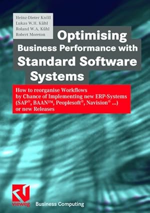 Optimising Business Performance with Standard Software Systems: How to reorganise Workflows by Ch...