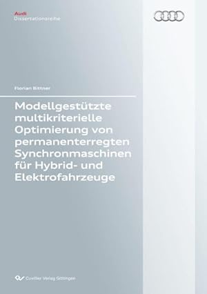 Bild des Verkufers fr Modellgesttzte multikriterielle Optimierung von permanenterregten Synchronmaschinen fr Hybrid- und Elektrofahrzeuge zum Verkauf von AHA-BUCH GmbH