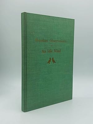 Image du vendeur pour RANDOM OBSERVATIONS OF AN IDLE MIND, While Contemplating an Open Fire mis en vente par johnson rare books & archives, ABAA