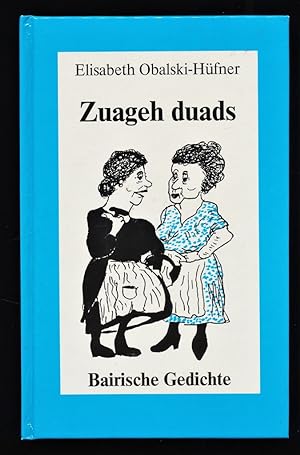 Seller image for Zuageh duads. Baierische Gedichte von Obalski-Hfner, Elisabeth (SIGNATUR der Autorin) for sale by Antiquariat Peda