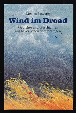 Bild des Verkufers fr Wind im Droad : Gedichte und Geschichten aus bayerischen Sommertagen. zum Verkauf von Antiquariat Peda