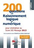 Seller image for 200 Questions De Raisonnement Logique Et Numrique Pour S'entraner Au Score Iae-message 2013 : Avec for sale by RECYCLIVRE