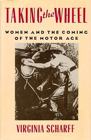 Seller image for Taking the Wheel: Women and the Coming of the Motor Age for sale by LEFT COAST BOOKS