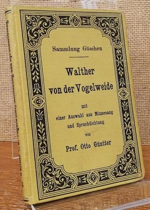 Walther von der Vogelweide mit einer Auswahl aus Minnesang und Spruchdichtung. / Sammlung Göschen.