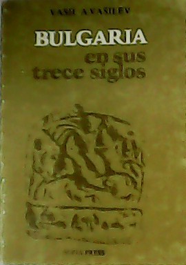 Imagen del vendedor de Bulgaria en sus trece siglos. a la venta por Librera y Editorial Renacimiento, S.A.
