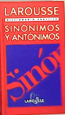Imagen del vendedor de Diccionario sinnimos Y antnimos Larousse. a la venta por Librera y Editorial Renacimiento, S.A.