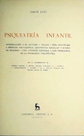 Immagine del venditore per PSIQUIATRA INFANTIL. Introduccin a su estudio y praxis. Obra destinada a mdicos, educadores, asistentes sociales y jueces de menores, con atencin especial a los problemas de la pedagoga teraputica. venduto da Librera y Editorial Renacimiento, S.A.