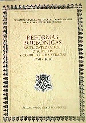 Seller image for Reformas borbnicas: Mutis Catedrtico, Discpulos y corrientes ilustradas. 1750-1816. for sale by Librera y Editorial Renacimiento, S.A.
