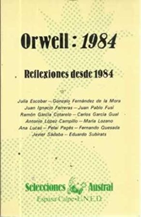 Imagen del vendedor de Orwell: 1984. Reflexiones desde 1984. Edicin a cargo de Carlos Garca Gual y Ramn Garca Cotarelo. a la venta por Librera y Editorial Renacimiento, S.A.