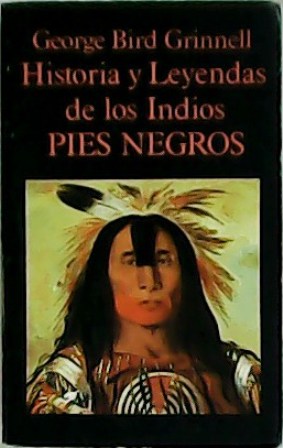 Imagen del vendedor de Historia y Leyendas de los Indios: Pies Negros. a la venta por Librera y Editorial Renacimiento, S.A.