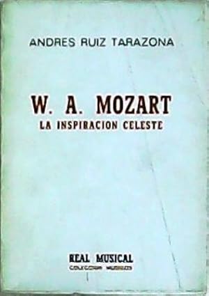 Bild des Verkufers fr W. A. Mozart. La inspiracin celeste. zum Verkauf von Librera y Editorial Renacimiento, S.A.