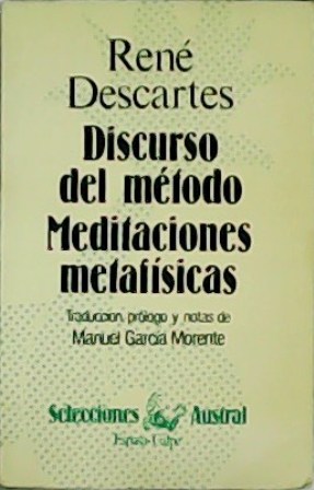 Seller image for Discurso del mtodo. Meditaciones metafsicas. Prlogo notas y traduccin de Garca Morente. for sale by Librera y Editorial Renacimiento, S.A.