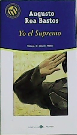 Imagen del vendedor de Yo el Supremo. Prlogo de Ignacio Padilla. a la venta por Librera y Editorial Renacimiento, S.A.