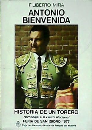 Seller image for Antonio Bienvenida: Historia de un torero. Homenaje a la Fiesta Nacional. Feria de San Isidro 1977. for sale by Librera y Editorial Renacimiento, S.A.