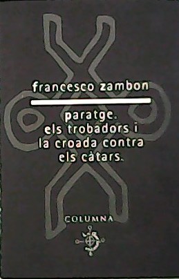 Seller image for Paratge. Els trobadors i la croada contra els ctars. for sale by Librera y Editorial Renacimiento, S.A.
