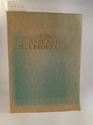 Ein Wiener Buchdrucker um die Wende des zwanzigsten Jahrhunderts. Ein Beitrag zu Wiens Buchdrucke...