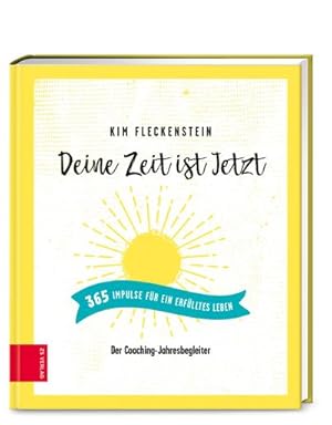 Seller image for Deine Zeit ist Jetzt - 365 Impulse fr ein erflltes Leben : Der Coaching-Jahresbegleiter for sale by AHA-BUCH GmbH