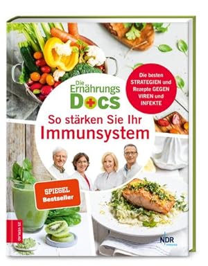 Die Ernährungs-Docs - So stärken Sie Ihr Immunsystem : Die besten Strategien und Rezepte gegen Vi...
