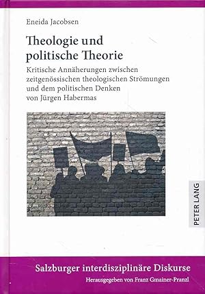 Imagen del vendedor de Theologie und politische Theorie. Kritische Ann�herungen zwischen zeitgen�ssischen theologischen Str�mungen und dem politischen Denken von J�rgen Habermas. / Salzburger interdisziplin�re Diskurse ; Band 11. a la venta por Fundus-Online GbR Borkert Schwarz Zerfa�