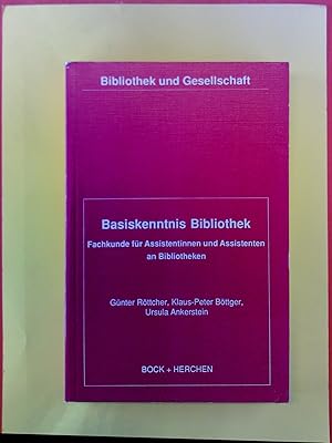 Imagen del vendedor de Basiskenntnis Bibliothek: Fachkunde fr Assistentinnen und Assistenten an Bibliotheken. Die theoretischen und praktischen Grundlagen eines Bibliotheksberufes, 2., berarbeitete und aktualisierte Auflage a la venta por biblion2