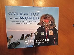 Image du vendeur pour Over the Top of the World: Explorer Will Steger's Trek Across the Arctic mis en vente par Arroyo Seco Books, Pasadena, Member IOBA