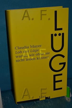 Seller image for Lob der Lge : warum wir ohne sie nicht leben knnen. for sale by Antiquarische Fundgrube e.U.