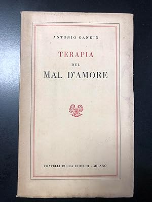 Antonio Gandin. Terapia del mal d'amore. Fratelli Bocca Editori 1951 - I.