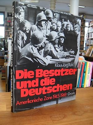 Bild des Verkufers fr Die Besatzer und die Deutschen - Amerikanische Zone 1945 - 1948 - Ein Bild/Text-Band, zum Verkauf von Antiquariat Orban & Streu GbR