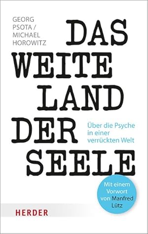 Image du vendeur pour Das weite Land der Seele. ber die Psyche in einer verrckten Welt. mis en vente par A43 Kulturgut