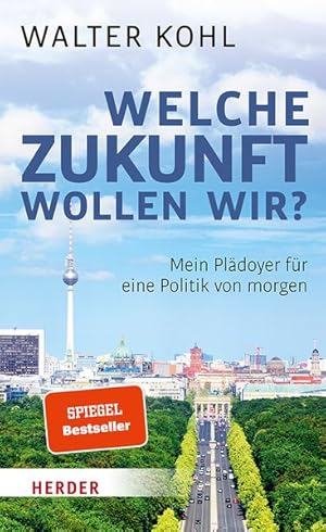 Welche Zukunft wollen wir? Mein Plädoyer für eine Politik von morgen.