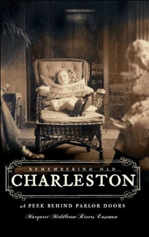 Seller image for Remembering Old Charleston : A Peek Behind Parlor Doors for sale by GreatBookPrices