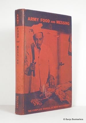 Army Food and Messing: The Complete Manual of Mess Management