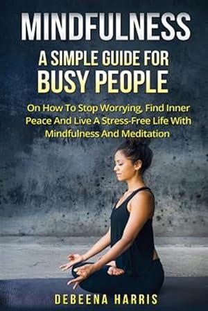 Immagine del venditore per Mindfulness : A Simple Guide for Busy People venduto da GreatBookPricesUK