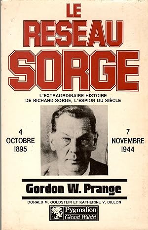 Le réseau Sorge: l'extraordinaire histoire de Richard Sorge, l'espion du siècle : 4 octobre 1895-...